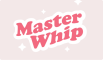 MasterWhip